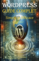 WordPress GUIDE COMPLET Simple et Efficace: English Edition-Complete Guide (DigitalMarket) B0DTSS2LVD Book Cover