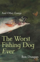 The Worst Fishing Dog Ever: And Other Essays 0826369200 Book Cover