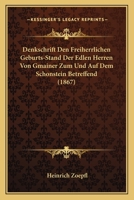 Denkschrift Den Freiherrlichen Geburts-Stand Der Edlen Herren Von Gmainer Zum Und Auf Dem Schonstein Betreffend (1867) 116753526X Book Cover