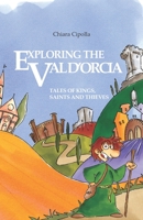 Exploring the Val d'Orcia: Tales of Kings, Saints and Thieves (Travel with Cipollina) B086PN1K1G Book Cover