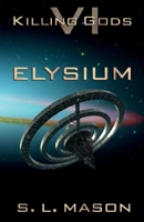 Elysium: An Alternate History Space Opera with Greek Mythology. Be careful what you wish for, paradise is an illusion. 1736905503 Book Cover