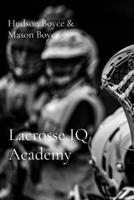 Lacrosse IQ Academy: Learn to Think the Game B0HB7SBNGD Book Cover