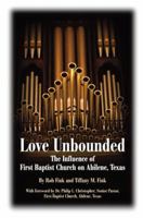 Love Unbounded: The Influence of First Baptist Church on Abilene, Texas 193333732X Book Cover