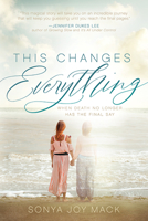 This Changes Everything: When Death No Longer has the Final Say 1631959115 Book Cover