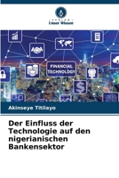 Der Einfluss der Technologie auf den nigerianischen Bankensektor (German Edition) 620750481X Book Cover