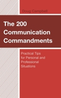The 200 Communication Commandments: Practical Tips for Personal and Professional Situations 1475860668 Book Cover