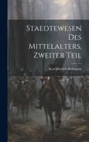 Staedtewesen Des Mittelalters, Zweiter Teil (German Edition) 1020071338 Book Cover