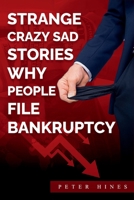 Strange Crazy Sad Stories Why People File for Bankruptcy B0CQF3SJ6Q Book Cover
