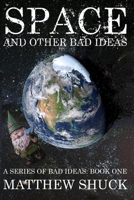 Space and Other Bad Ideas B08M8DS178 Book Cover