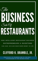 The Business Side of Restaurants: How Intelligent Restaurant Business Entrepreneurs & Investors Can Lead, Win And Make More Money In Life 0985689242 Book Cover