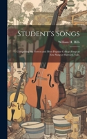 Student's Songs: Comprising the Newest and Most Popular College Songs as Now Sung at Harvard, Yale, 1019845074 Book Cover