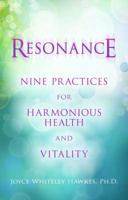 Resonance: Nine Practices for Harmonious Health and Vitality 1401929087 Book Cover
