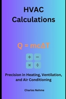 HVAC Calculations: Precision in Heating, Ventilation, and Air Conditioning B0CHL4714G Book Cover