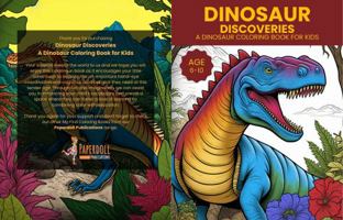 Dinosaur Discoveries Coloring Book for Kids: A Dinosaur Coloring Book for Kids Ages 6-10 1923014056 Book Cover