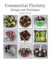 Commercial Floristry: Designs and Techniques 1847973779 Book Cover