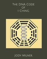 The DNA Code of I Ching B0B7DBJFGZ Book Cover