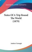 Notes of a Trip Round the World 1016459424 Book Cover