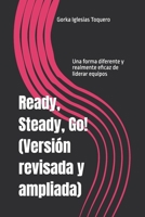 Ready, Steady, Go! (versión revisada): Una forma diferente y realmente eficaz de liderar equipos (Spanish Edition) B0DTP5G1TX Book Cover