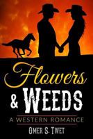 Flowers & Weeds: A Western Romance 1541346122 Book Cover