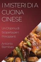 I Misteri di a Cucina Cinese: Un Ghjornu di Scoperta per i Principianti 1835501729 Book Cover