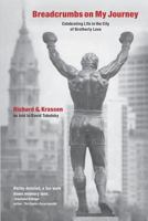 Breadcrumbs on My Journey: Celebrating Life in the City of Brotherly Love 1796598739 Book Cover