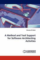 A Method and Tool Support for Software Architecting Activities 3843374155 Book Cover
