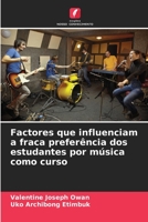 Factores que influenciam a fraca preferência dos estudantes por música como curso 6205708035 Book Cover