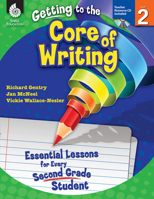 Getting to the Core of Writing: Essential Lessons for Every Second Grade Student: Essential Lessons for Every Second Grade Student 1425809162 Book Cover