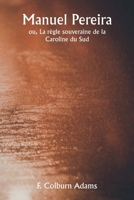 Manuel Pereira ou, La règle souveraine de la Caroline du Sud (French Edition) 9359943290 Book Cover