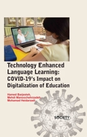 Technology Enhanced Language Learning: COVID-19’s Impact on Digitalization of Education 1774691647 Book Cover