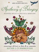 The Apothecary of Belonging: Seasonal Rituals and Practical Herbalism 1578638828 Book Cover