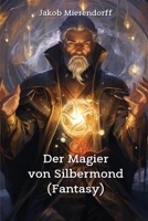 Der Magier von Silbermond (Fantasy) B0CQTWQ4YC Book Cover