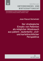 Der Strategische Einsatz Von Patenten ALS Moeglicher Missbrauch Aus Patent-, Lauterkeits-, Zivil- Und Kartellrechtlicher Perspektive (Schriften Zum ... Und Wirtschaftsrecht, 32) 3631851324 Book Cover