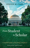 From Student to Scholar: A Candid Guide to Becoming a Professor 0231145330 Book Cover