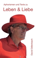 Leben und Liebe: Aphorismen und Texte 3756215334 Book Cover