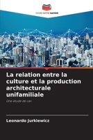 La relation entre la culture et la production architecturale unifamiliale: Une étude de cas B0CHKTLY9F Book Cover