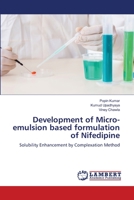 Development of Micro-emulsion based formulation of Nifedipine: Solubility Enhancement by Complexation Method 6206159205 Book Cover