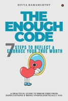 The Enough Code: 7 Steps To Reflect and Embrace Your True Worth B0DYNV1T69 Book Cover