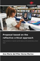 Proposal based on the reflective critical approach: Improvements in teacher performance at the elementary school level 6206065677 Book Cover