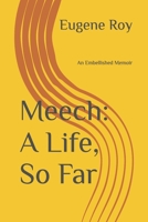 Meech: A Life, So Far: An Embellished Memoir B0DY21GK8Z Book Cover