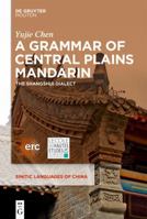A Grammar of Central Plains Mandarin: The Shangshui Dialect 1501517716 Book Cover