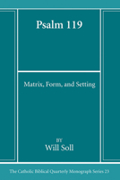 Psalm 119: Matrix, Form, and Setting (Catholic Biblical Quarterly Monograph Series) B0CNC28XCW Book Cover