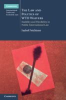 The Law and Politics of Wto Waivers: Stability and Flexibility in Public International Law 1107471117 Book Cover