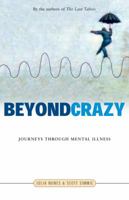 Beyond Crazy: Journeys Through Mental Illness 0771080697 Book Cover