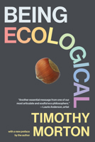 Being Ecological, with a new preface by the author 0262551756 Book Cover