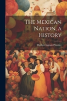 The Mexican Nation, a History 1022224646 Book Cover