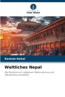 Weltliches Nepal: Die Dynamik von religiösem Nationalismus und Säkularismus verstehen (German Edition) 6208697522 Book Cover