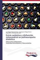 Estrés oxidativo y disfunción mitocondrial en polineuropatia diabética: Efecto de la Ubiquinona, Ezetimiba/Simvastatina y Rosuvastatina 3639554094 Book Cover