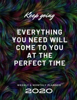 2020 Weekly & Monthly Planner: Everything You Need Will Come to You at The Perfect Time /  2020 Agenda Planner & Calendar / Personal Appointment / ... / Holiday / Beautiful Design / 8,5 x 11 in 171224003X Book Cover