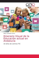 Itinerario Visual de la Educación actual en Andalucía: 10 años de centros TIC 620001163X Book Cover